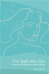 Book cover of I've Had One Too by Anna Wood