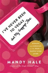 Book cover of I've Never Been to Vegas, but My Luggage Has by Mandy Hale