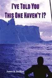 Book cover of I've Told You This one Haven't I? by James B. Doohan