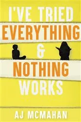 Book cover of I've Tried Everything & Nothing Works by Unknown