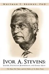 Book cover of Ivor A. Stevens: Soldier, Politician, Businessman, and Family Man by Whitman T. Browne