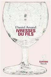 Book cover of Ivresses du fils by Daniel Arsand