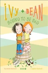 Book cover of Ivy and Bean Bound to Be Bad by Annie Barrows