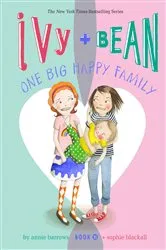 Book cover of Ivy and Bean One Big Happy Family by Annie Barrows