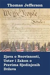 Book cover of Izjava o Neovisnosti, Ustav i Zakon o Pravima Sjedinjenih Država by Thomas Jefferson