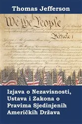 Book cover of Izjava o Nezavisnosti, Ustava i Zakona o Pravima Sjedinjenih Američkih Država by Thomas Jefferson
