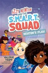 Book cover of Izzy Newton and the S.M.A.R.T. Squad: Newton's Flaw (Book 2) by Valerie Tripp