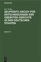 Book cover of J. A. Seuffert: Seufferts Archiv für Entscheidungen der obersten Gerichte in den deutschen Staaten. Band 11–15 by Unknown