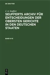 Book cover of J. A. Seuffert: Seufferts Archiv für Entscheidungen der obersten Gerichte in den deutschen Staaten. Band 6–10 by H. F. Schütt