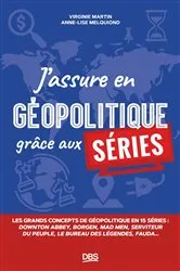 Book cover of J assure en géopolitique grâce aux séries by Virginie Martin