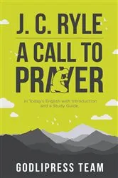 Book cover of J. C. Ryle A Call to Prayer by GodliPress Team