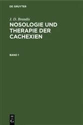 Book cover of J. D. Brandis: Nosologie und Therapie der Cachexien. Band 1 by J. D. Brandis