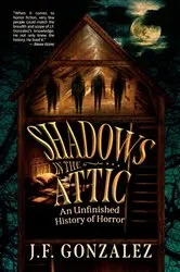 Book cover of J. F. Gonzalez's Shadows in the Attic by J. F. Gonzalez