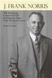 Book cover of J. Frank Norris by Michael E. Schepis