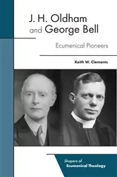 Book cover of J. H. Oldham and George Bell by Keith W. Clements