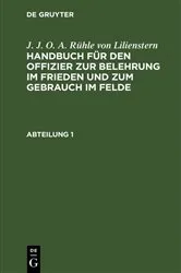 Book cover of J. J. O. A. Rühle von Lilienstern: Handbuch für den Offizier zur Belehrung im Frieden und zum Gebrauch im Felde. Abteilung 1 by J. J. O. A. Rühle von Lilienstern