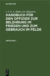Book cover of J. J. O. A. Rühle von Lilienstern: Handbuch für den Offizier zur Belehrung im Frieden und zum Gebrauch im Felde. Abteilung 2 by J. J. O. A. Rühle von Lilienstern