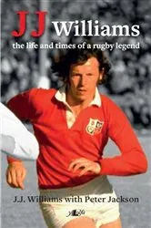 Book cover of J J Williams the Life and Times of a Rugby Legend by J. J. Williams