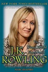 Book cover of J. K. Rowling: The Wizard Behind Harry Potter (4th ed.) by Marc Shapiro