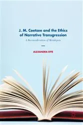 Book cover of J. M. Coetzee and the Ethics of Narrative Transgression by Alexandra Effe