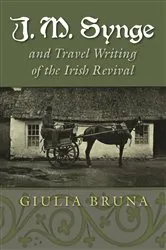 Book cover of J. M. Synge and Travel Writing of the Irish Revival by Giulia Bruna