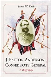 Book cover of J. Patton Anderson, Confederate General by James W. Raab
