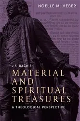 Book cover of J. S. Bach's Material and Spiritual Treasures by Noelle M. Heber