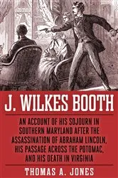 Book cover of J. Wilkes Booth by Thomas Jones