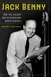 Book cover of Jack Benny and the Golden Age of American Radio Comedy by Kathryn H. Fuller-Seeley
