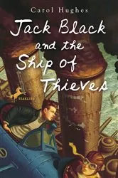 Book cover of Jack Black and the Ship of Thieves by Carol Hughes