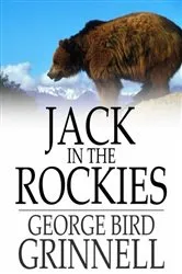 Book cover of Jack in the Rockies by George Bird Grinnell