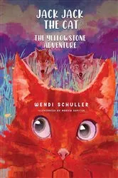 Book cover of Jack Jack the Cat and the Yellowstone Adventure by Wendi Schuller