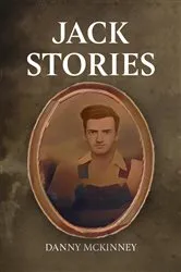 Book cover of Jack Stories by Danny McKinney