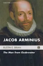 Book cover of Jacob Arminius by Rustin E. Brian