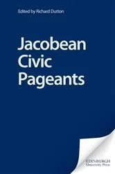 Book cover of Jacobean Civic Pageants by Richard Dutton