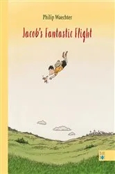 Book cover of Jacob's Fantastic Flight by Philip Waechter