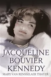 Book cover of Jacqueline Bouvier Kennedy by Mary Van Rensselaer Thayer