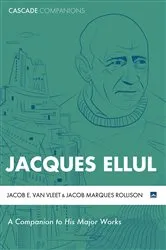 Book cover of Jacques Ellul by Jacob E. Van Vleet