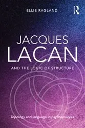 Book cover of Jacques Lacan and the Logic of Structure by Ellie Ragland
