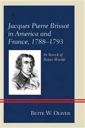 Book cover of Jacques Pierre Brissot in America and France, 1788–1793 by Bette W. Oliver