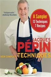 Book cover of Jacques Pépin New Complete Techniques, A Sampler by Jacques Pépin