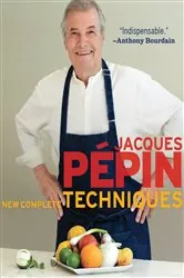 Book cover of Jacques Pépin New Complete Techniques by Jacques Pépin
