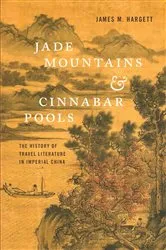 Book cover of Jade Mountains and Cinnabar Pools by James M. Hargett
