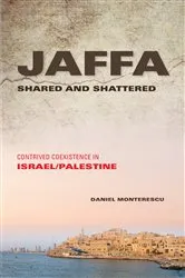 Book cover of Jaffa Shared and Shattered by Daniel Monterescu