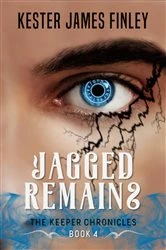 Book cover of Jagged Remains (The Keeper Chronicles, Book 4) by Finley, Kester, James