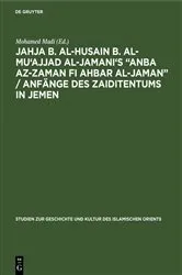 Book cover of Jahja b. al-Husain b. al-Mu'ajjad al-Jamani's “Anba az-Zaman fi Ahbar al-Jaman” / Anfänge des Zaiditentums in Jemen by Mohamed Madi