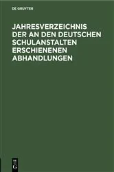 Book cover of Jahresverzeichnis der an den deutschen Schulanstalten erschienenen Abhandlungen by Unknown
