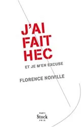Book cover of J'ai fait HEC et je m'en excuse by Florence Noiville