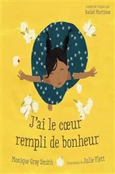 Book cover of J'ai le cœur rempli de bonheur by Monique Gray Smith