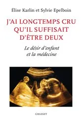 Book cover of J'ai longtemps cru qu'il suffisait d'être deux by Elise Karlin